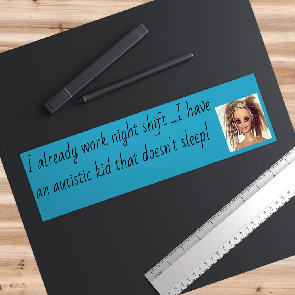 Autism no sleep/ Night Shift – Bumper Sticker (Autistic Kid)