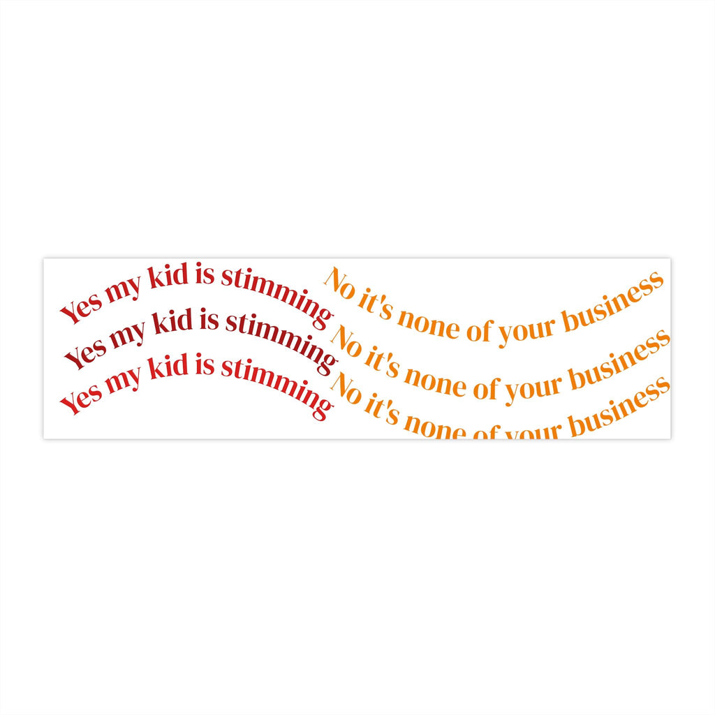 Stimming Awareness Bumper Sticker: "Yes My Kid is Stimming" (Waterproof Vinyl)