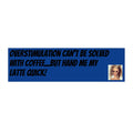 Overstimulation Coffee Quote Bumper Sticker (Waterproof Vinyl)