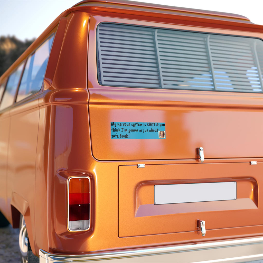 My Nervous System is SHOT Bumper Sticker – Funny Quote Vinyl Decal