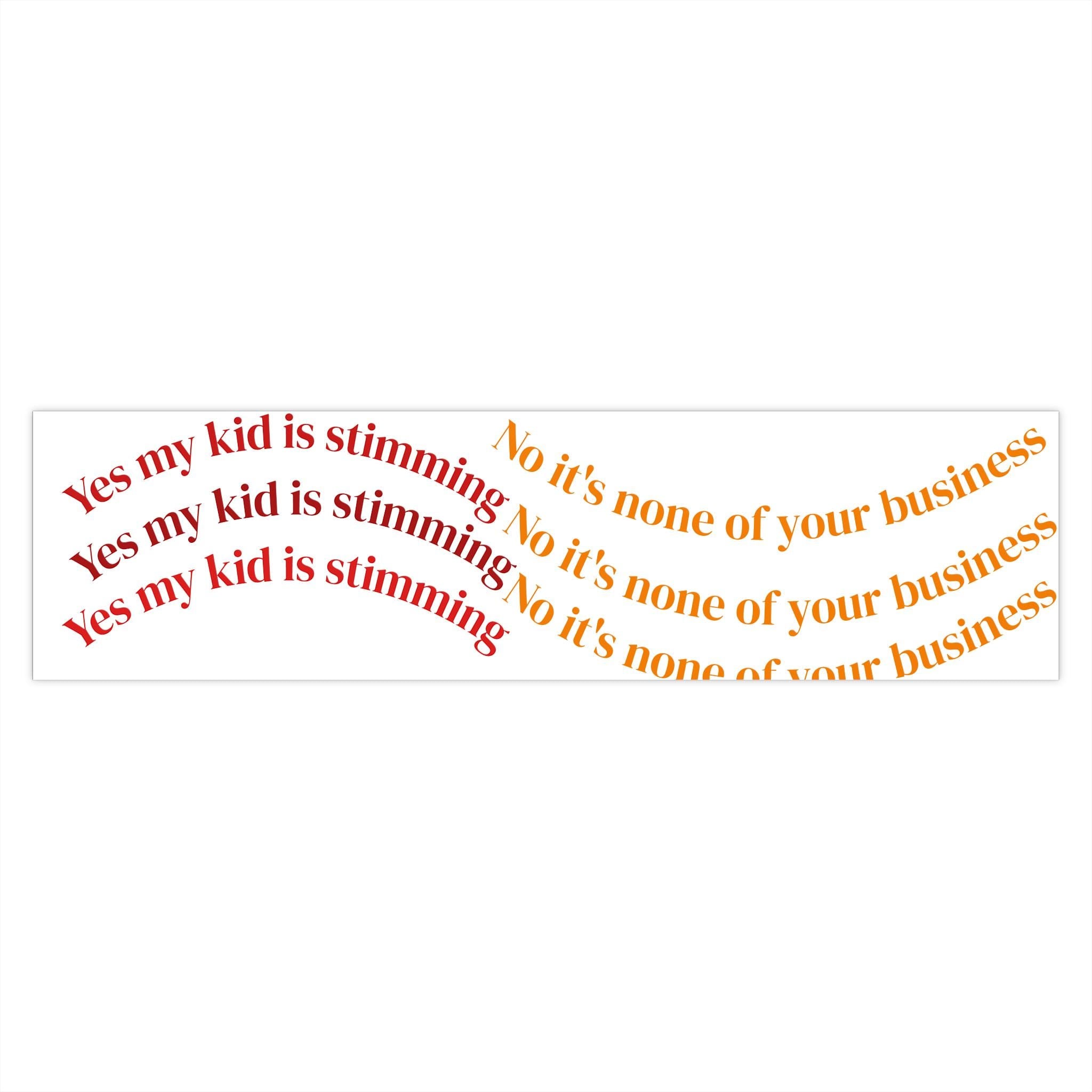 Stimming Awareness Bumper Sticker: "Yes My Kid is Stimming" (Waterproof Vinyl)