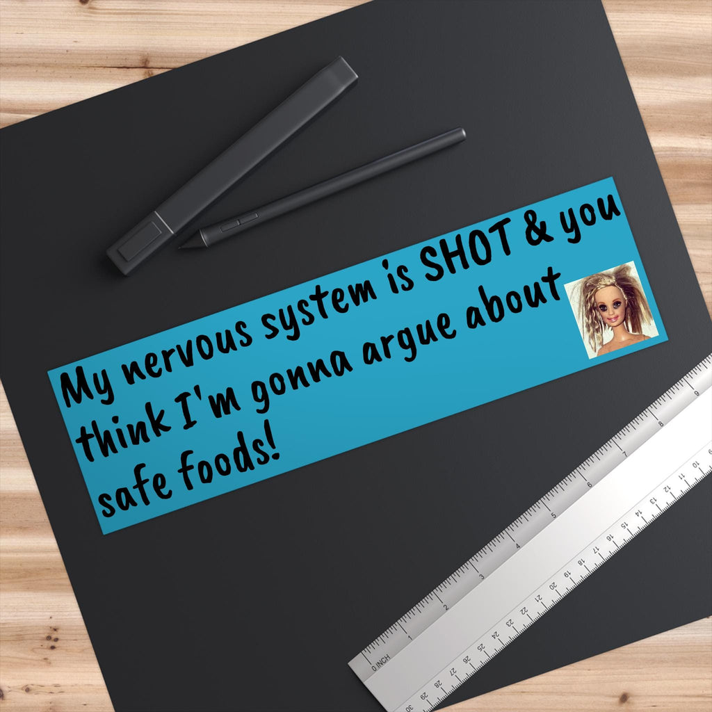 My Nervous System is SHOT Bumper Sticker – Funny Quote Vinyl Decal